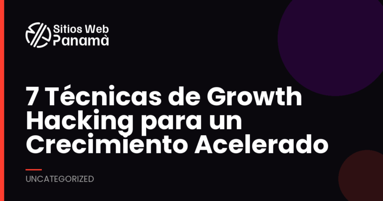 7 Técnicas de Growth Hacking para la Expansión Empresarial Acelerada